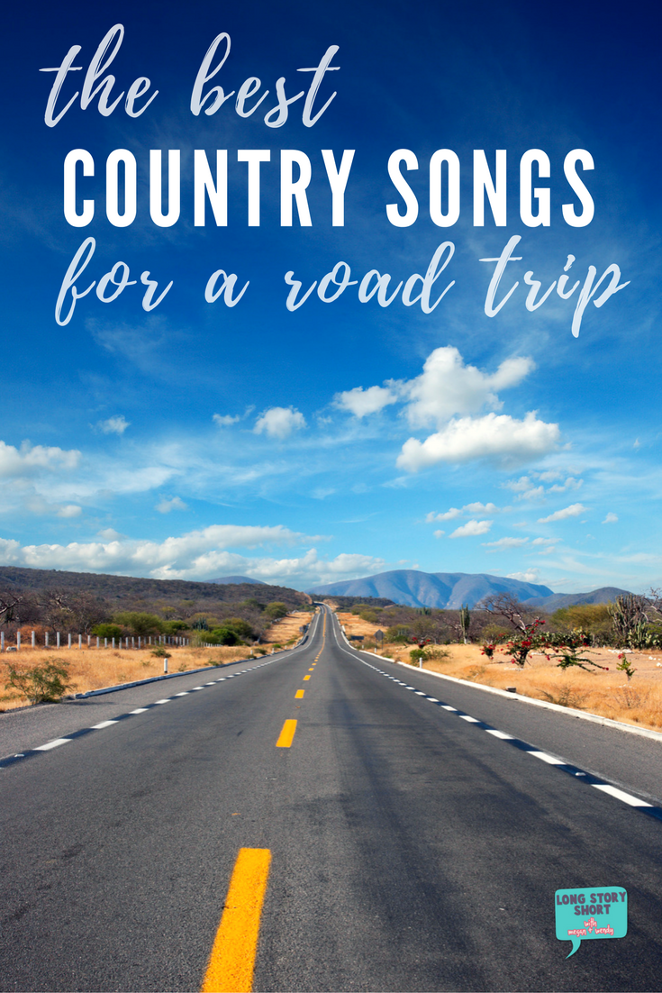 Best Country Songs for a Road Trip - Long Story Short