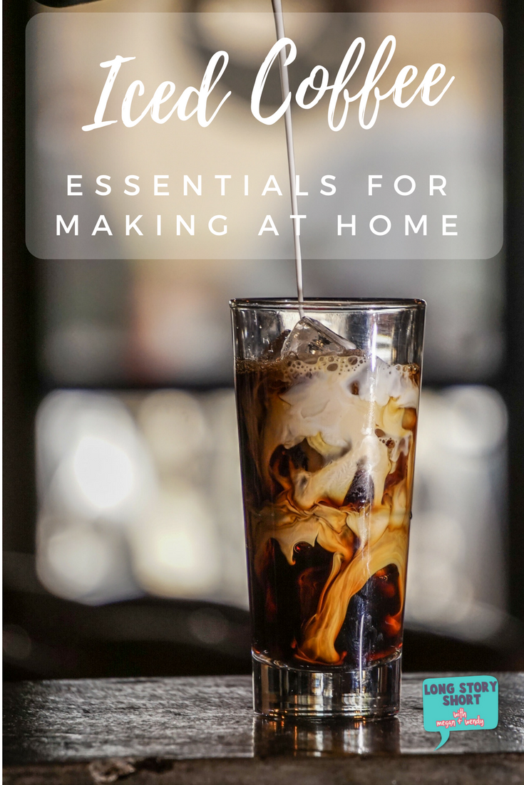 How to Make Iced Coffee At Home - Megan and Wendy